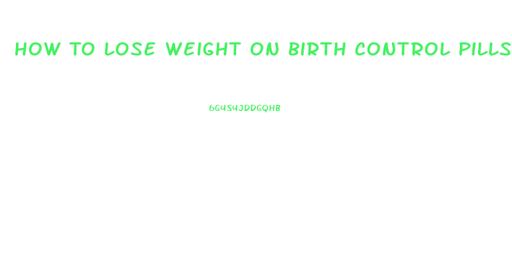 How To Lose Weight On Birth Control Pills