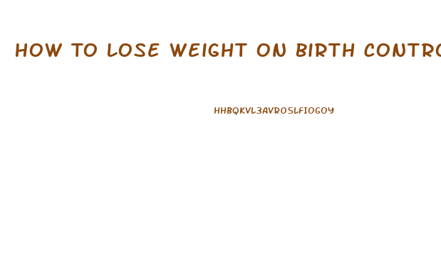 How To Lose Weight On Birth Control