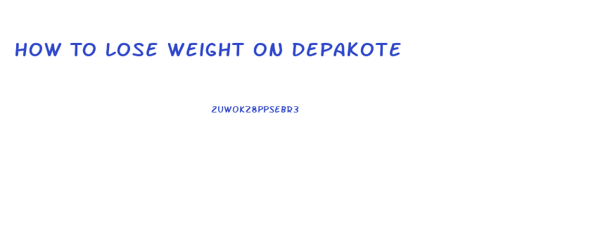 How To Lose Weight On Depakote