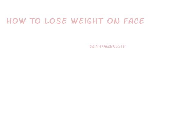 How To Lose Weight On Face
