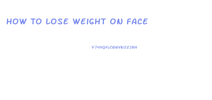 How To Lose Weight On Face