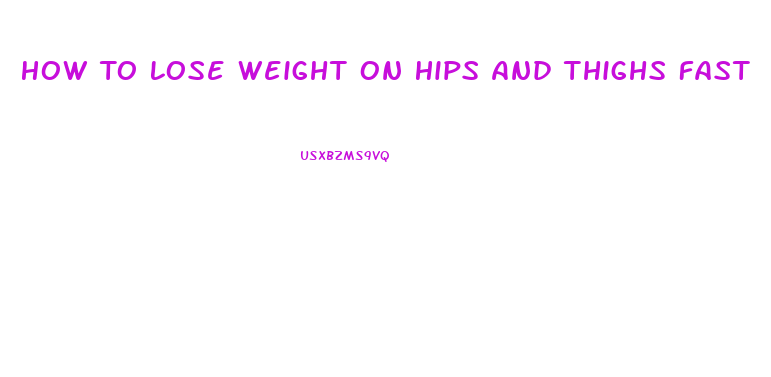 How To Lose Weight On Hips And Thighs Fast