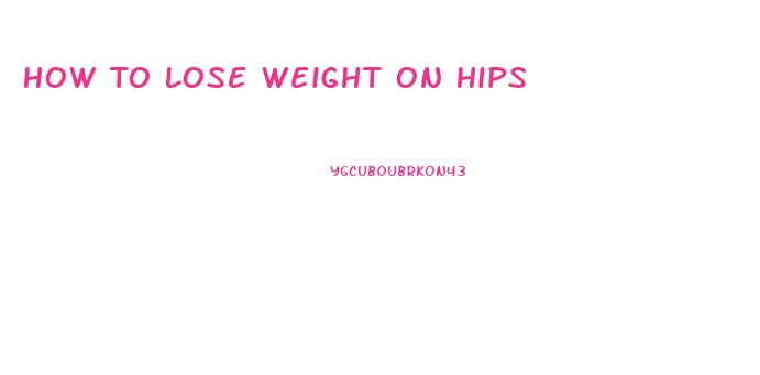 How To Lose Weight On Hips