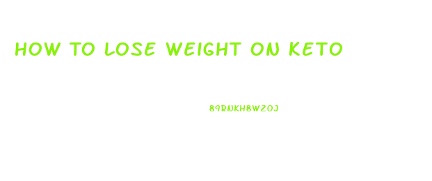 How To Lose Weight On Keto