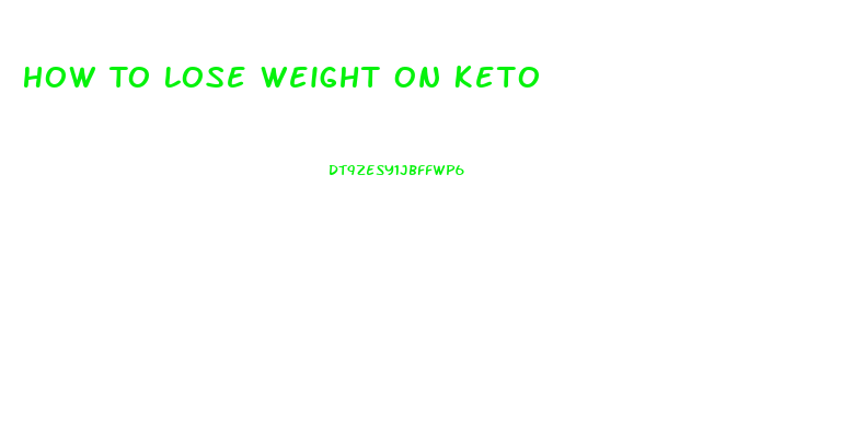 How To Lose Weight On Keto