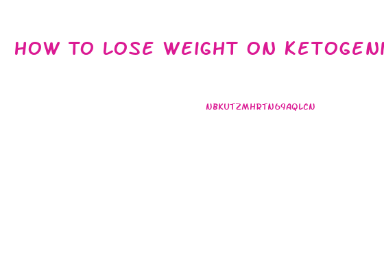 How To Lose Weight On Ketogenic Diet