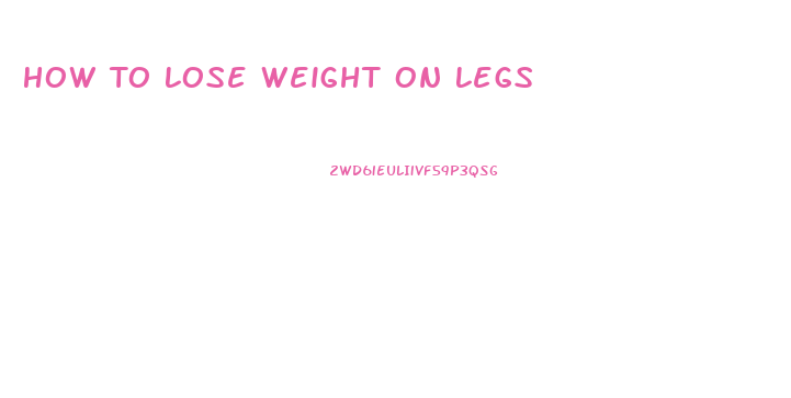 How To Lose Weight On Legs