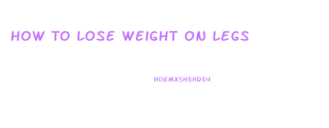 How To Lose Weight On Legs