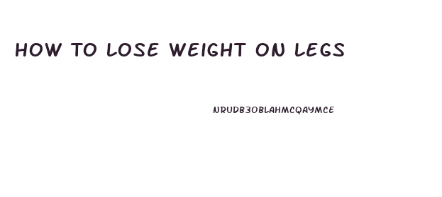 How To Lose Weight On Legs