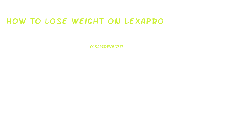 How To Lose Weight On Lexapro