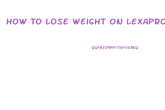 How To Lose Weight On Lexapro