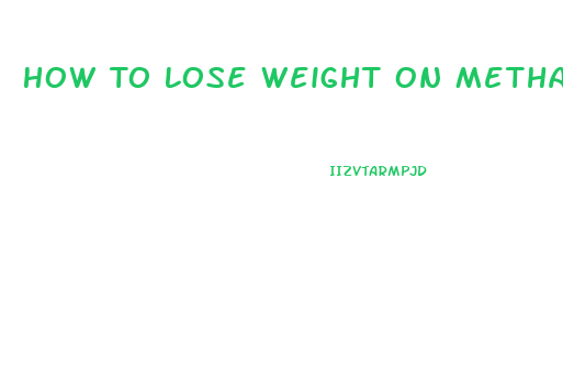 How To Lose Weight On Methadone Pills