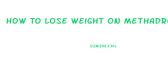 How To Lose Weight On Methadrone Pills