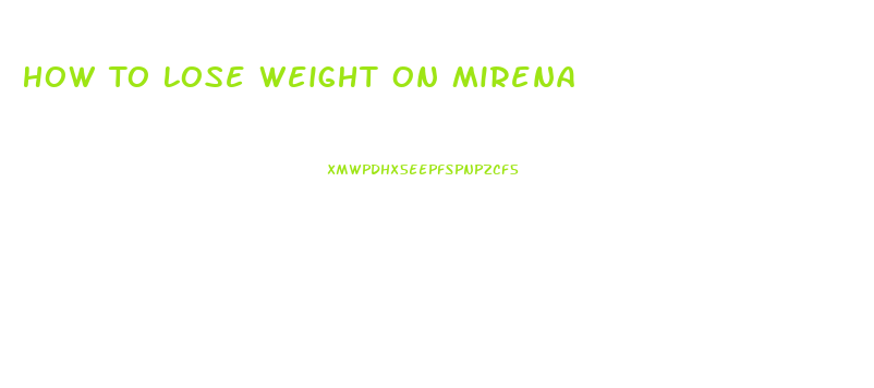 How To Lose Weight On Mirena
