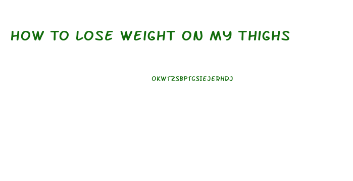 How To Lose Weight On My Thighs