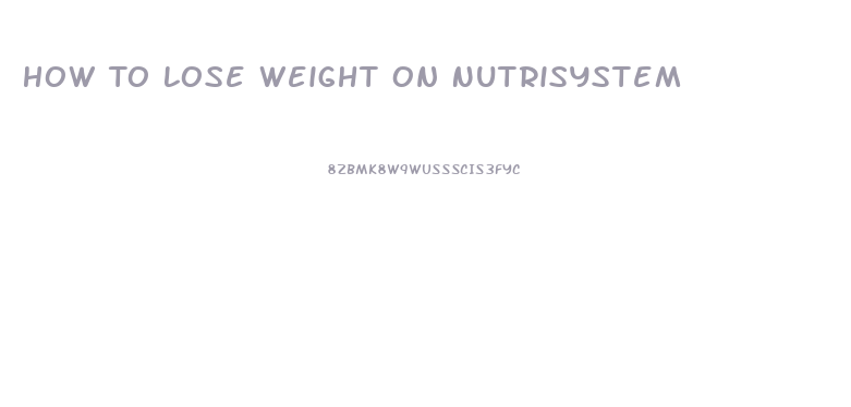 How To Lose Weight On Nutrisystem