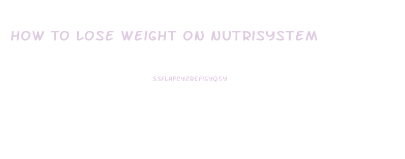 How To Lose Weight On Nutrisystem