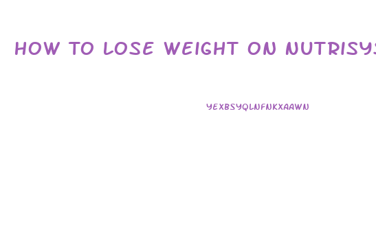 How To Lose Weight On Nutrisystem