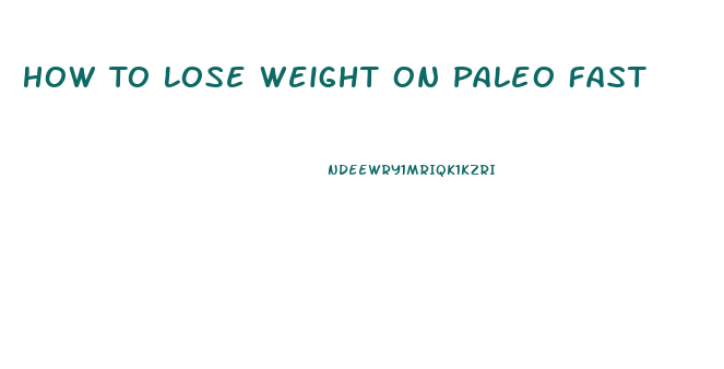 How To Lose Weight On Paleo Fast