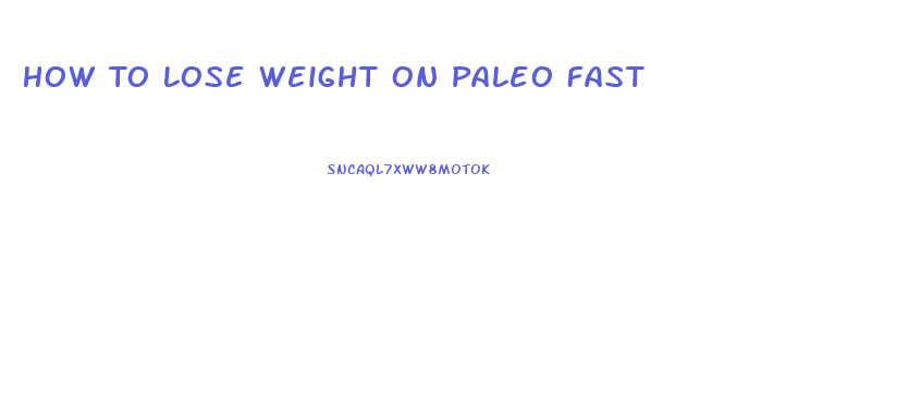 How To Lose Weight On Paleo Fast