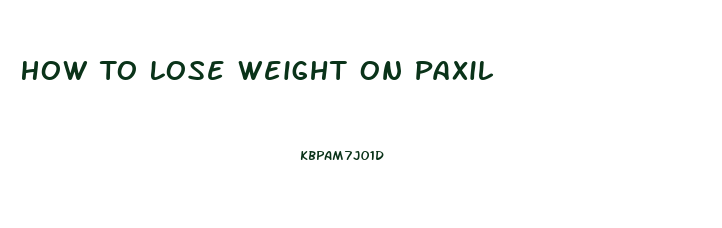 How To Lose Weight On Paxil