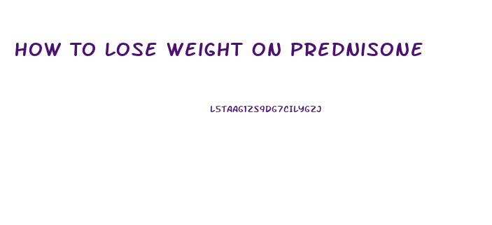 How To Lose Weight On Prednisone