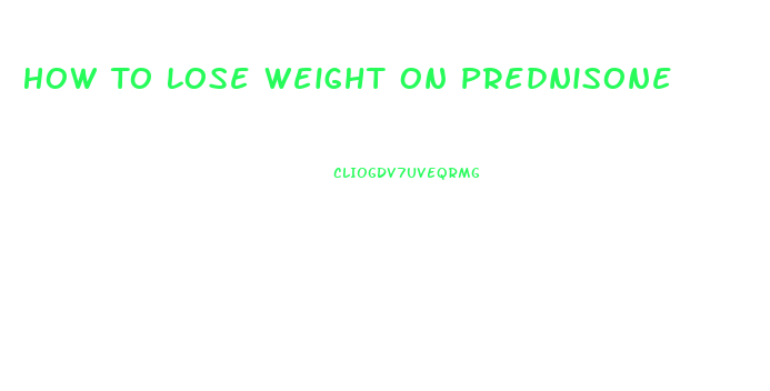 How To Lose Weight On Prednisone