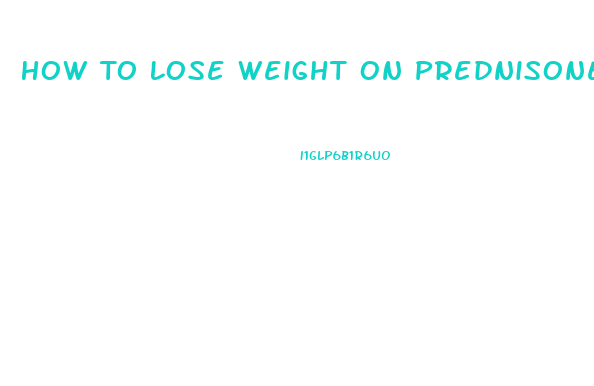 How To Lose Weight On Prednisone