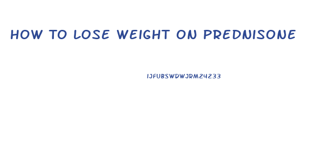 How To Lose Weight On Prednisone