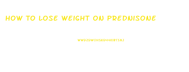 How To Lose Weight On Prednisone