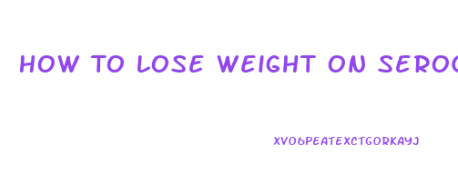 How To Lose Weight On Seroquel