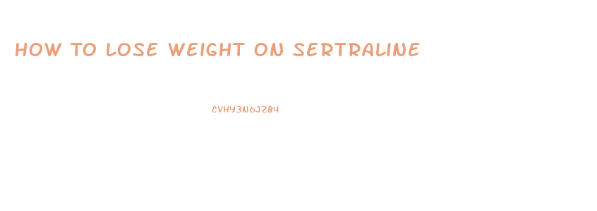 How To Lose Weight On Sertraline