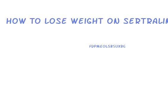 How To Lose Weight On Sertraline