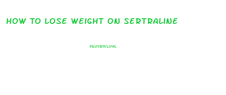 How To Lose Weight On Sertraline