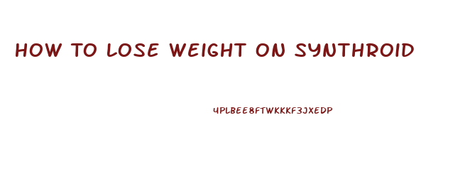 How To Lose Weight On Synthroid