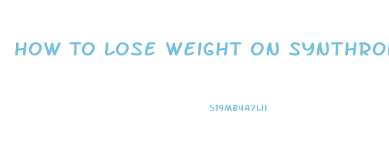 How To Lose Weight On Synthroid