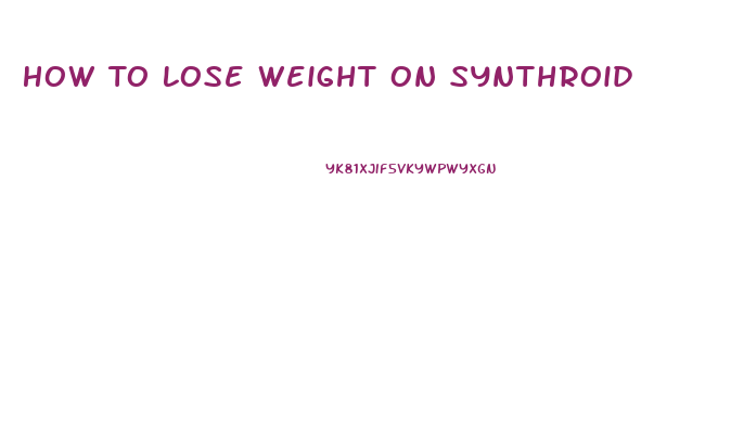 How To Lose Weight On Synthroid