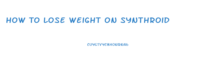 How To Lose Weight On Synthroid