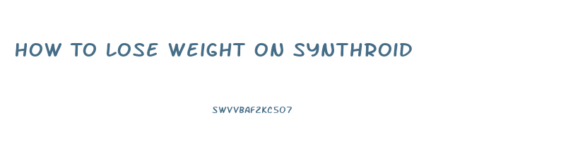 How To Lose Weight On Synthroid