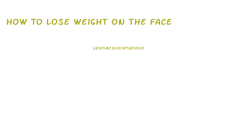 How To Lose Weight On The Face