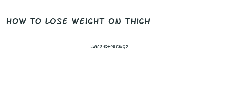 How To Lose Weight On Thigh