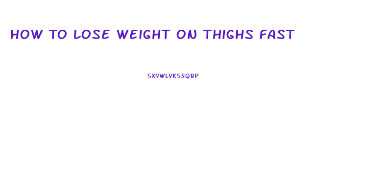 How To Lose Weight On Thighs Fast