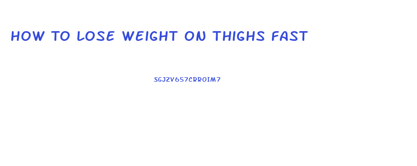 How To Lose Weight On Thighs Fast