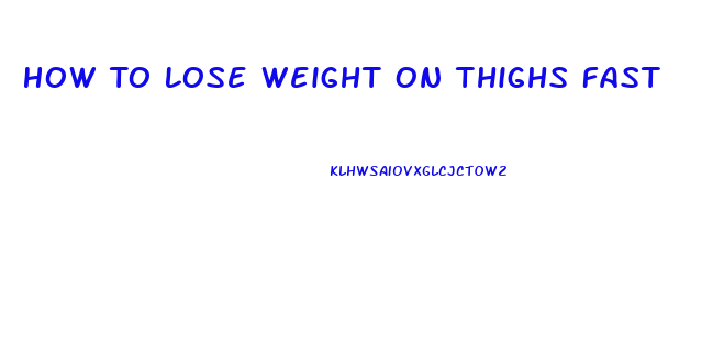 How To Lose Weight On Thighs Fast