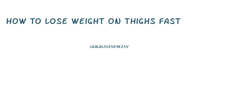 How To Lose Weight On Thighs Fast