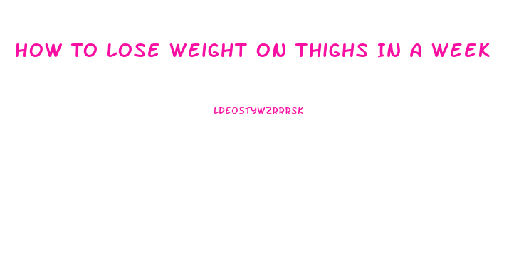 How To Lose Weight On Thighs In A Week