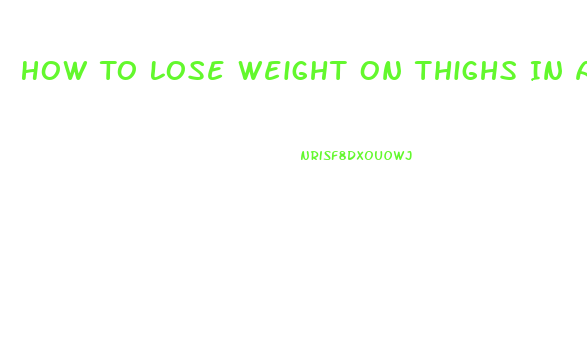How To Lose Weight On Thighs In A Week