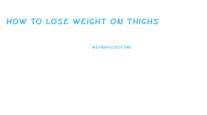 How To Lose Weight On Thighs