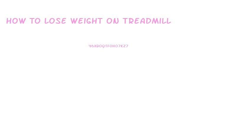 How To Lose Weight On Treadmill
