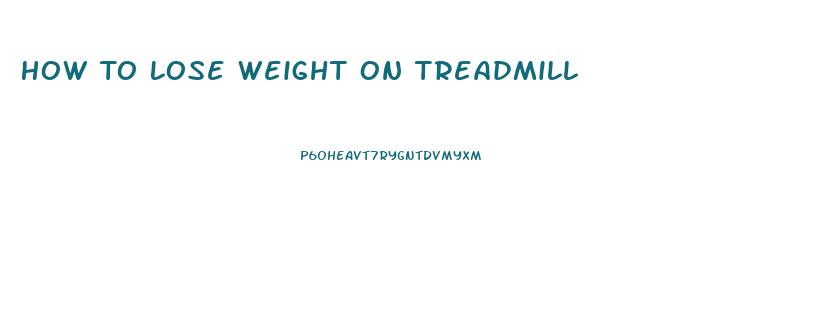 How To Lose Weight On Treadmill